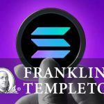 Franklin Templeton Reveals Solana ETF Plans as Inflows Hit $621 Million